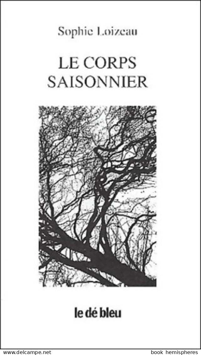 Le Corps Saisonnier (2002) De Sophie Loizeau - Autres & Non Classés