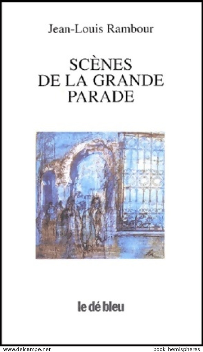 Scènes De La Grande Parade (2001) De Jean-Louis Rambour - Other & Unclassified