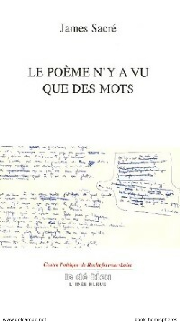 Le Poème N'y A Vu Que Des Mots (2007) De James Sacré - Autres & Non Classés