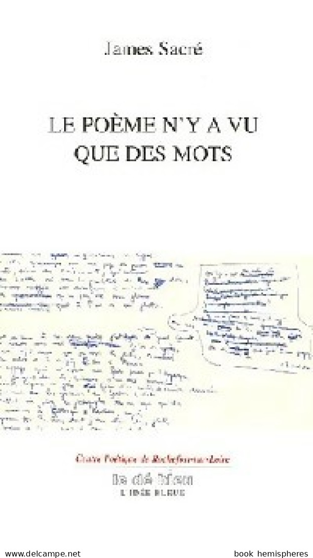 Le Poème N'y A Vu Que Des Mots (2007) De James Sacré - Other & Unclassified
