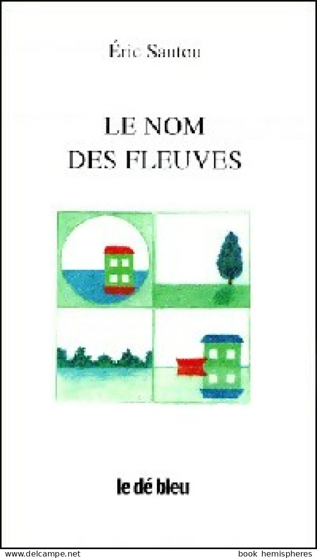 Le Nom Des Fleuves (1999) De Eric Sautou - Sonstige & Ohne Zuordnung