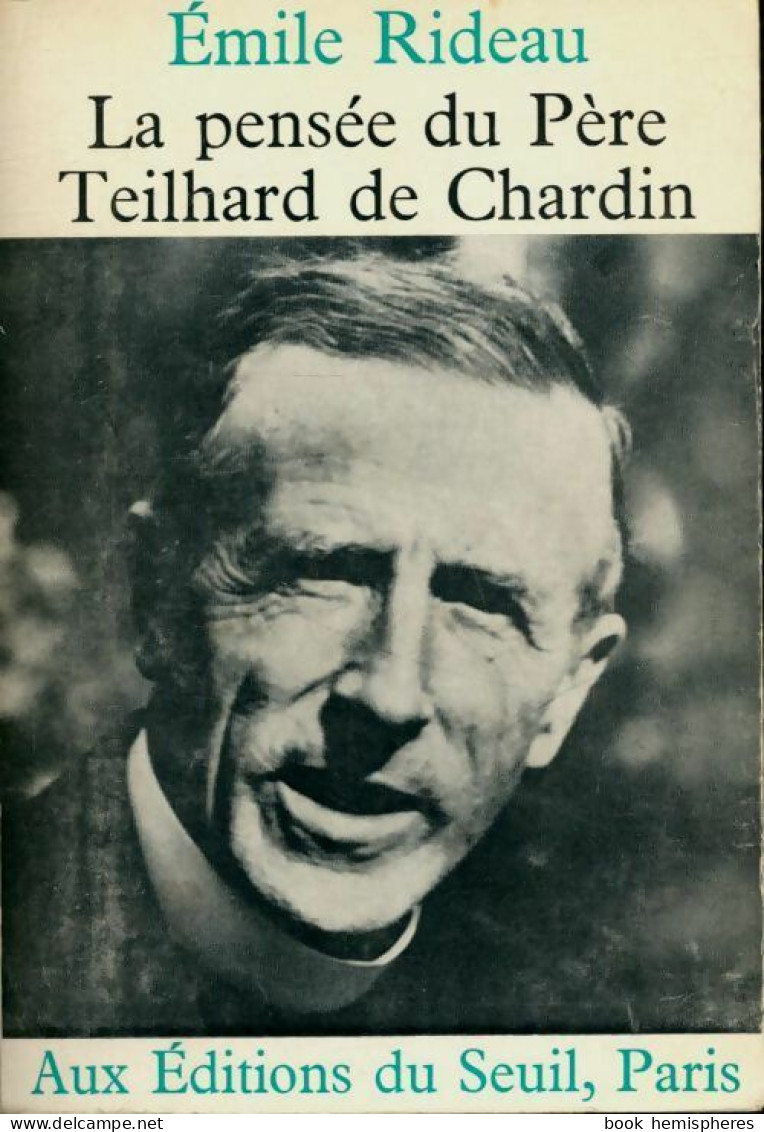 La Pensée Du Père Theilhard De Chardin (1965) De Emile Rideau - Psychologie/Philosophie