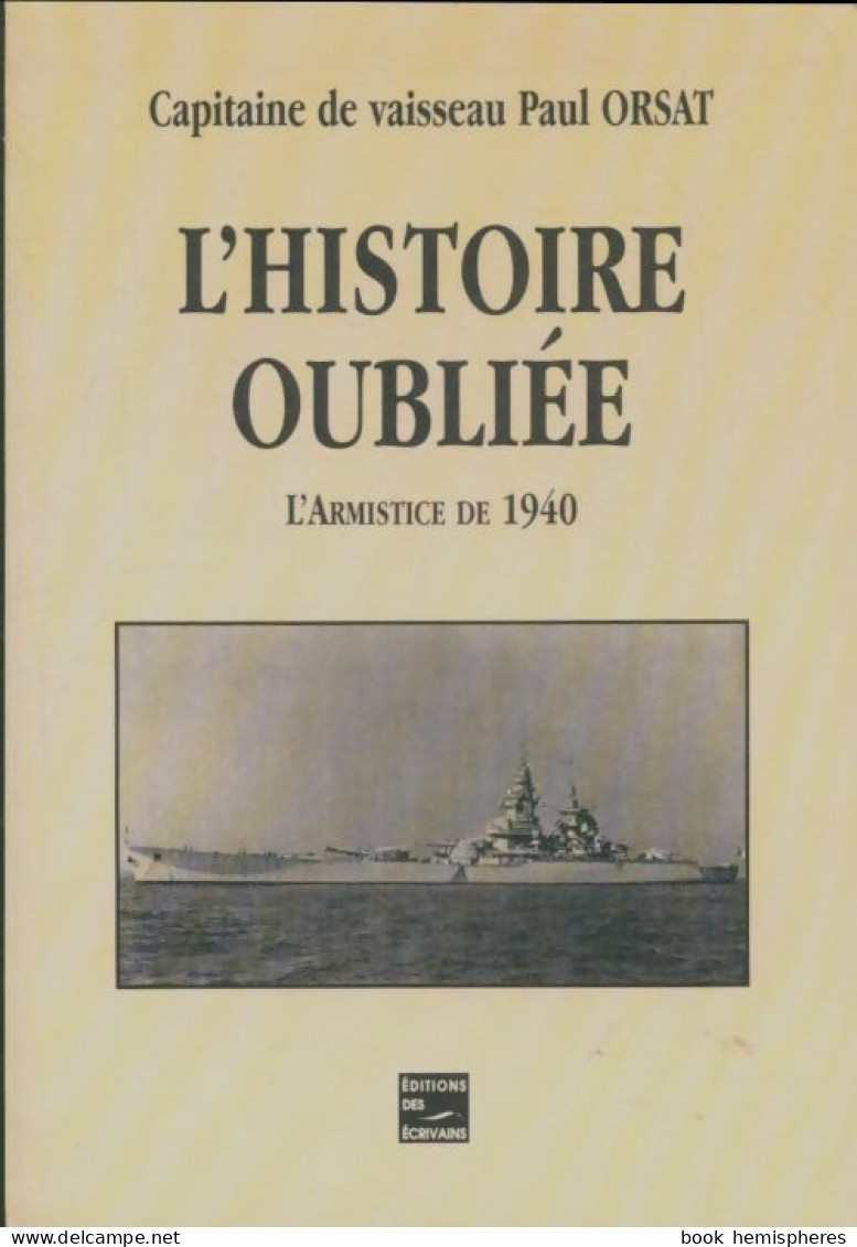 L'histoire Oubliée : L'Armistice De 1940 (1999) De Paul Orsat - Weltkrieg 1939-45