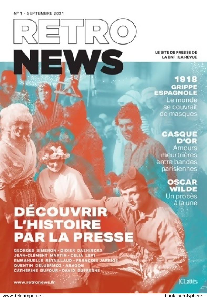 Retronews La Revue : Découvrir L'histoire Par La Presse (2021) De Retronews - Historia