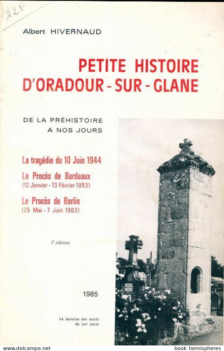 Petite Histoire D'Oradour-sur-Glane (1985) De Albert Hivernaud - War 1939-45