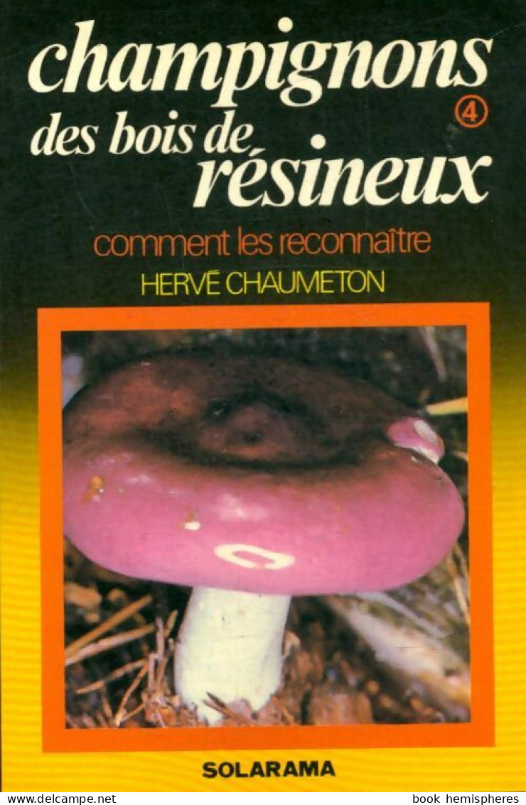 Champignons Des Bois De Résineux (1982) De Hervé Chaumeton - Nature