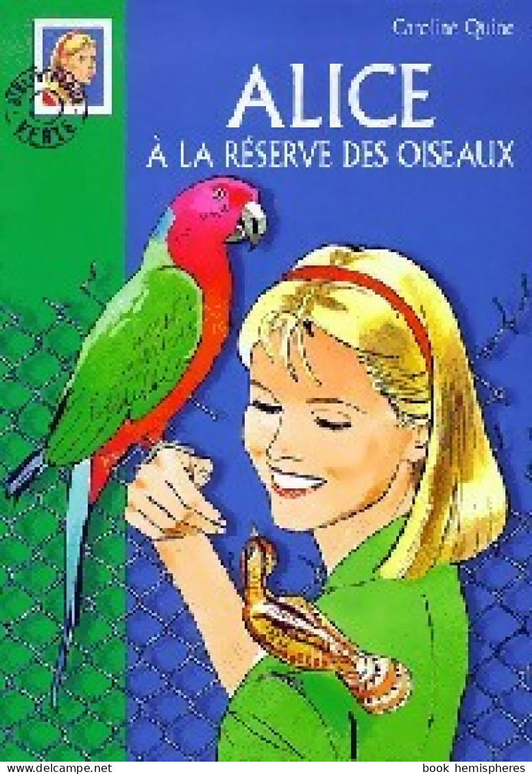 Alice à La Réserve Des Oiseaux (2000) De Caroline Quine - Autres & Non Classés