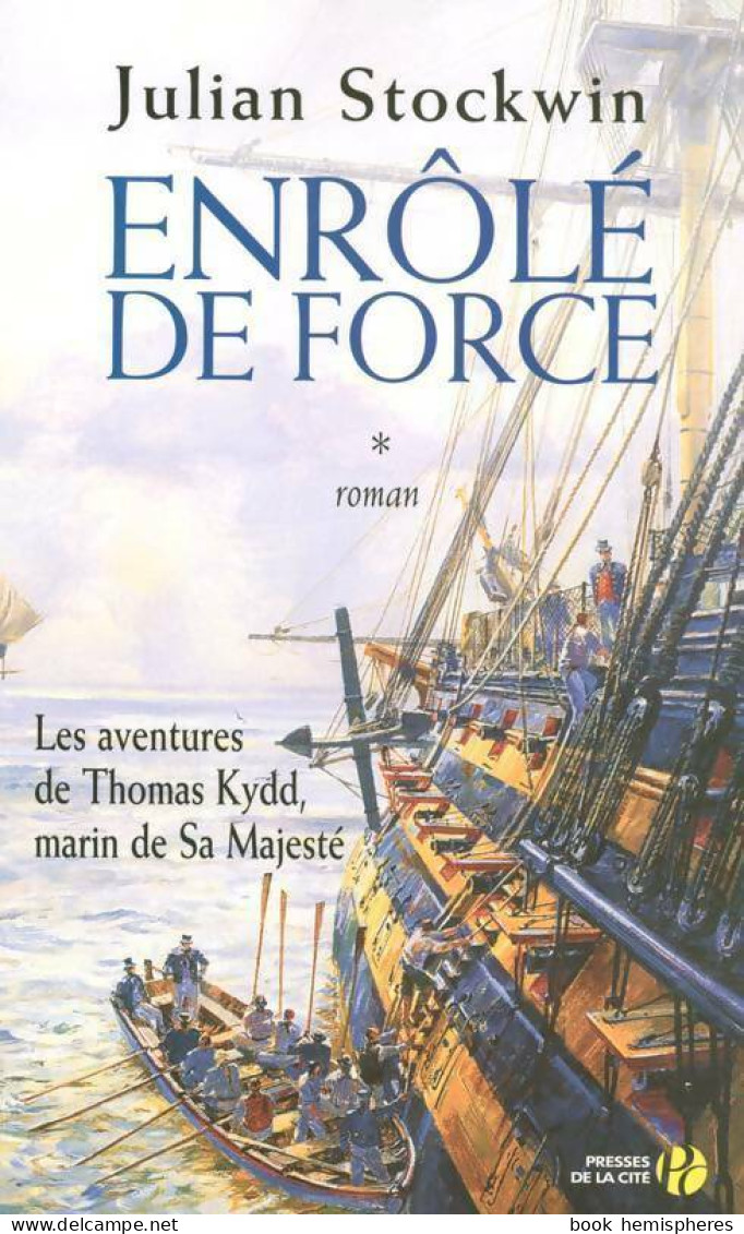 Les Aventures De Thomas Kydd, Marin De Sa Majesté Tome I : Enrôlé De Force (2007) De Julian Stockwin - Historisch