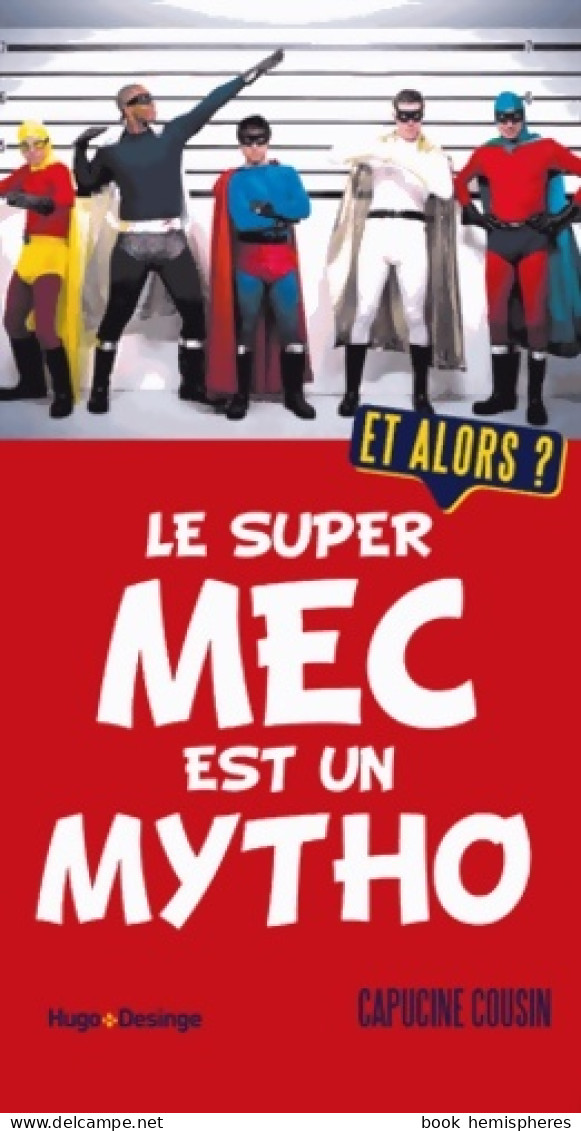 Le Super Mec Est Un Mytho (2014) De Capucinne Cousin - Humour