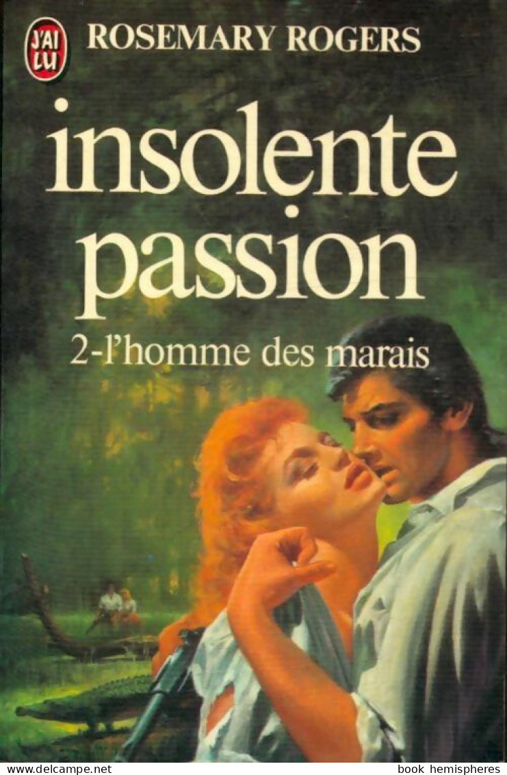 Insolente Passion Tome II : L'homme Des Marais (1980) De Rosemary Rogers - Romantique