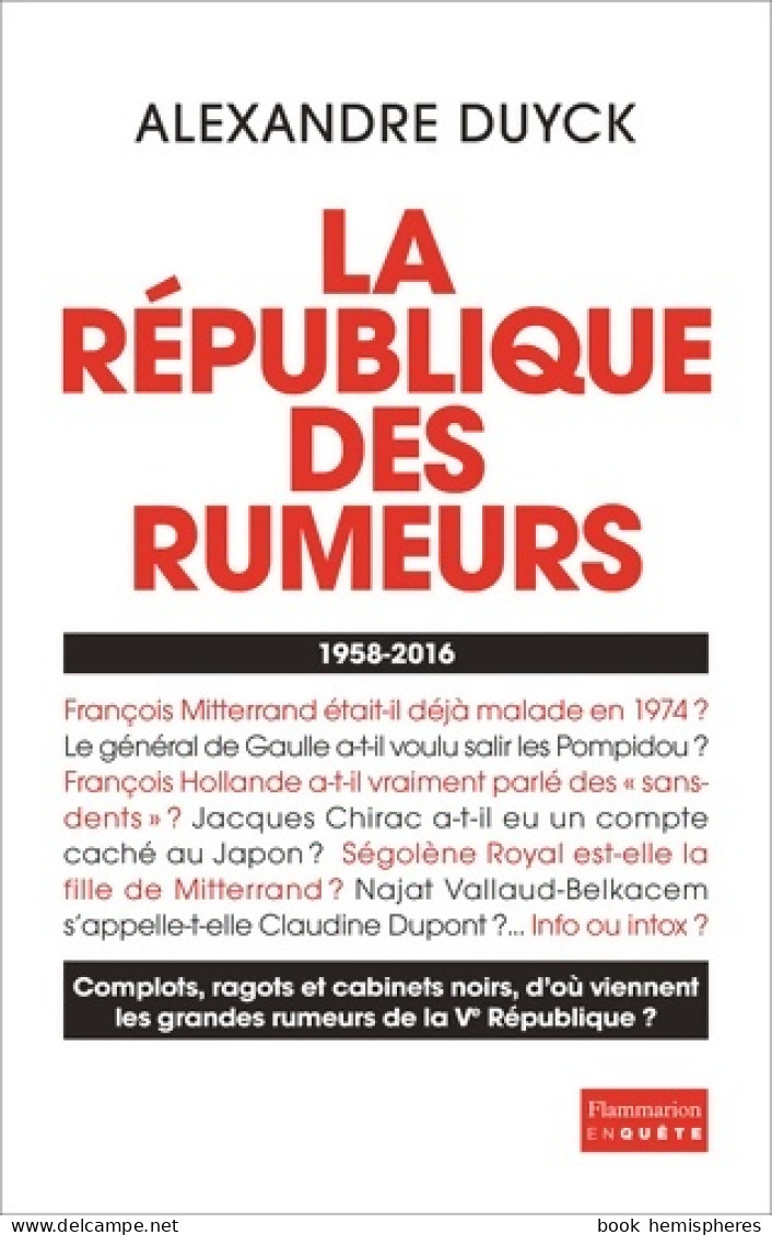La République Des Rumeurs 1958-2016 (2016) De Alexandre Duyck - Política