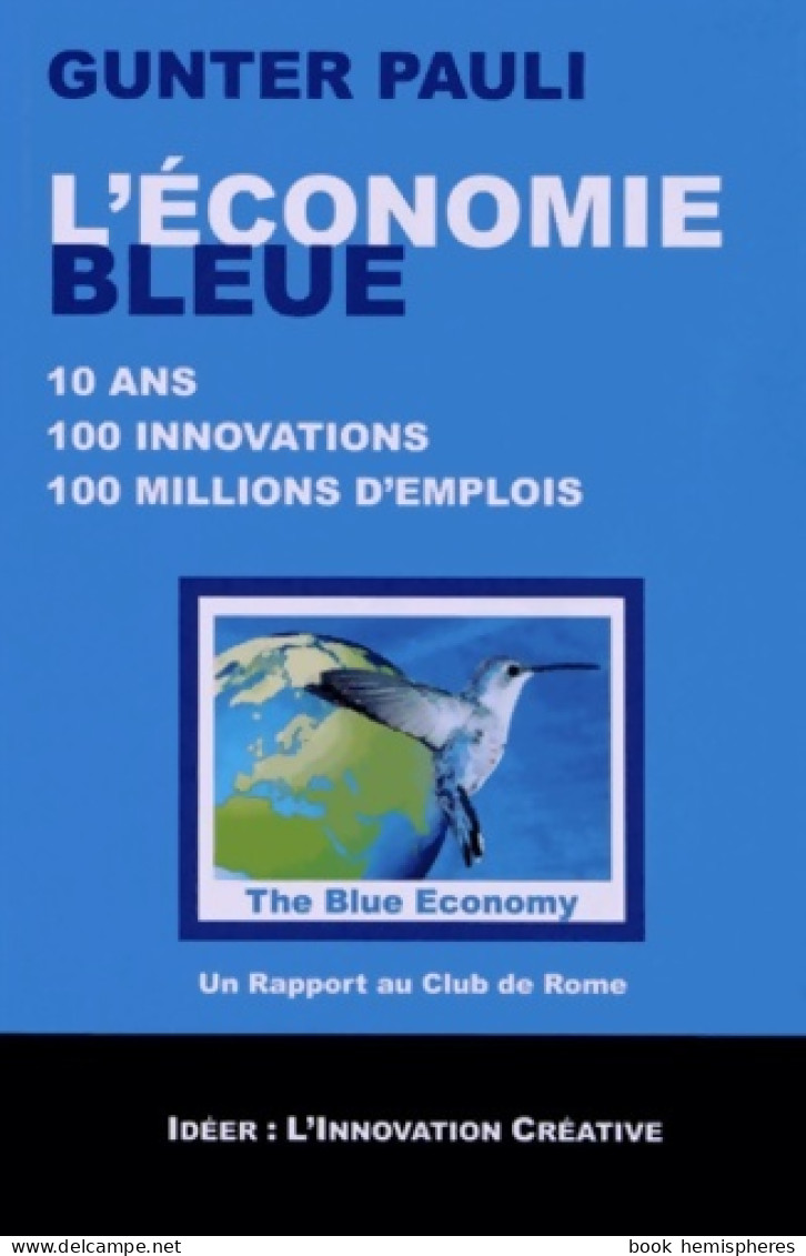 L'économie Bleue : 10 Ans 100 Innovations 100 Millions D'emplois (2011) De Gunter Pauli - Nature
