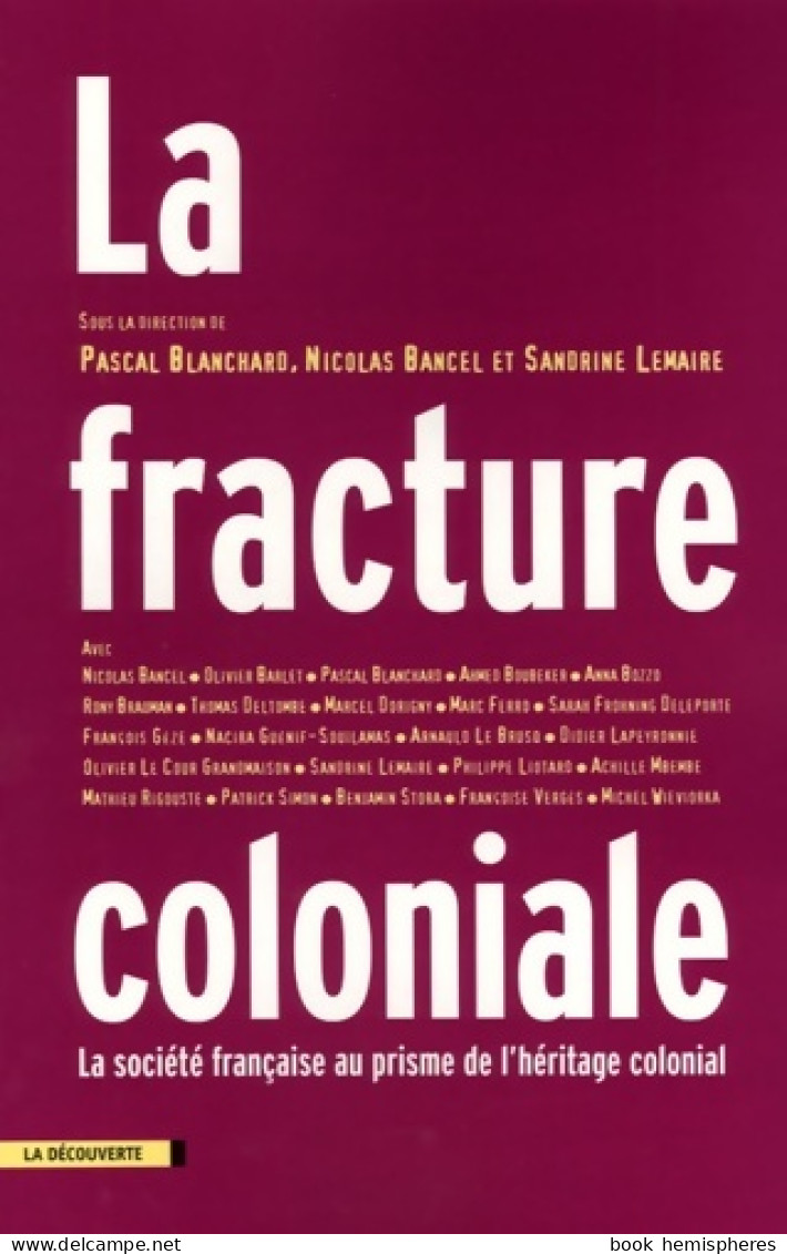 La Fracture Coloniale : La Société Française Au Prisme De L'héritage Colonial (2005) De Pascal Blanchard - History