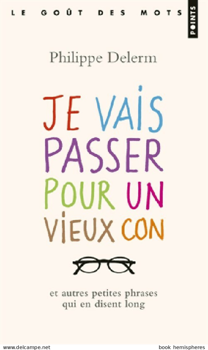 Je Vais Passer Pour Un Vieux Con (2014) De Philippe Delerm - Natura
