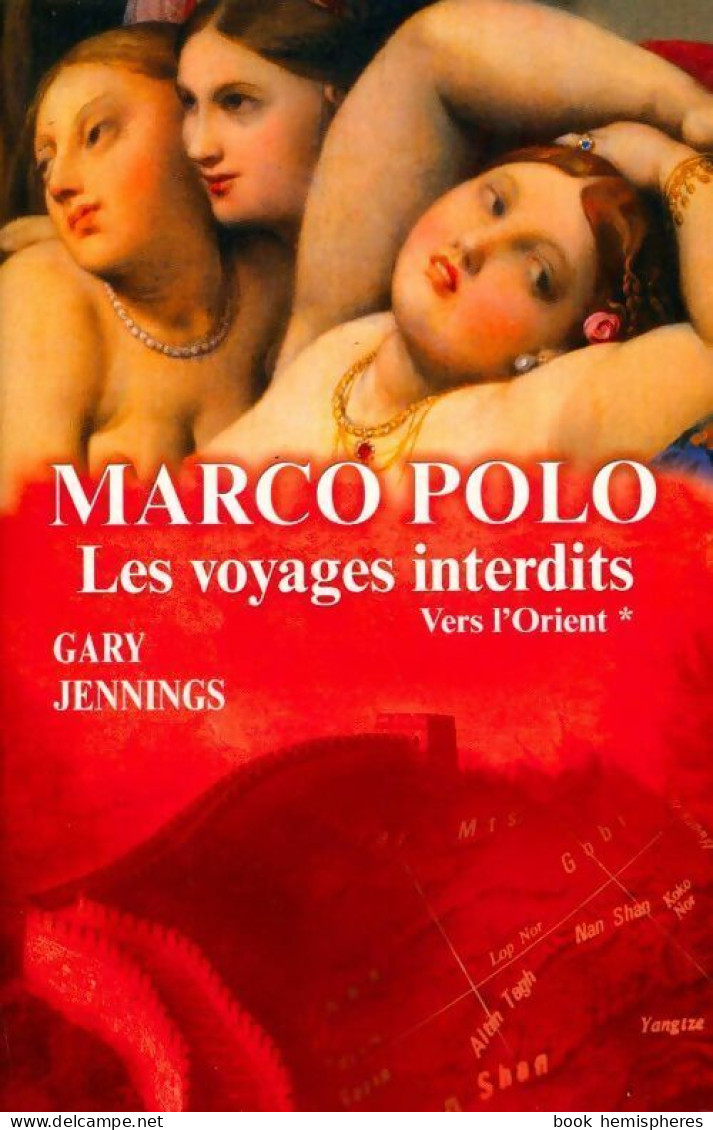 Marco Polo. Les Voyages Interdits Tome I : Vers L'orient  (2009) De Gary Jennings - Históricos
