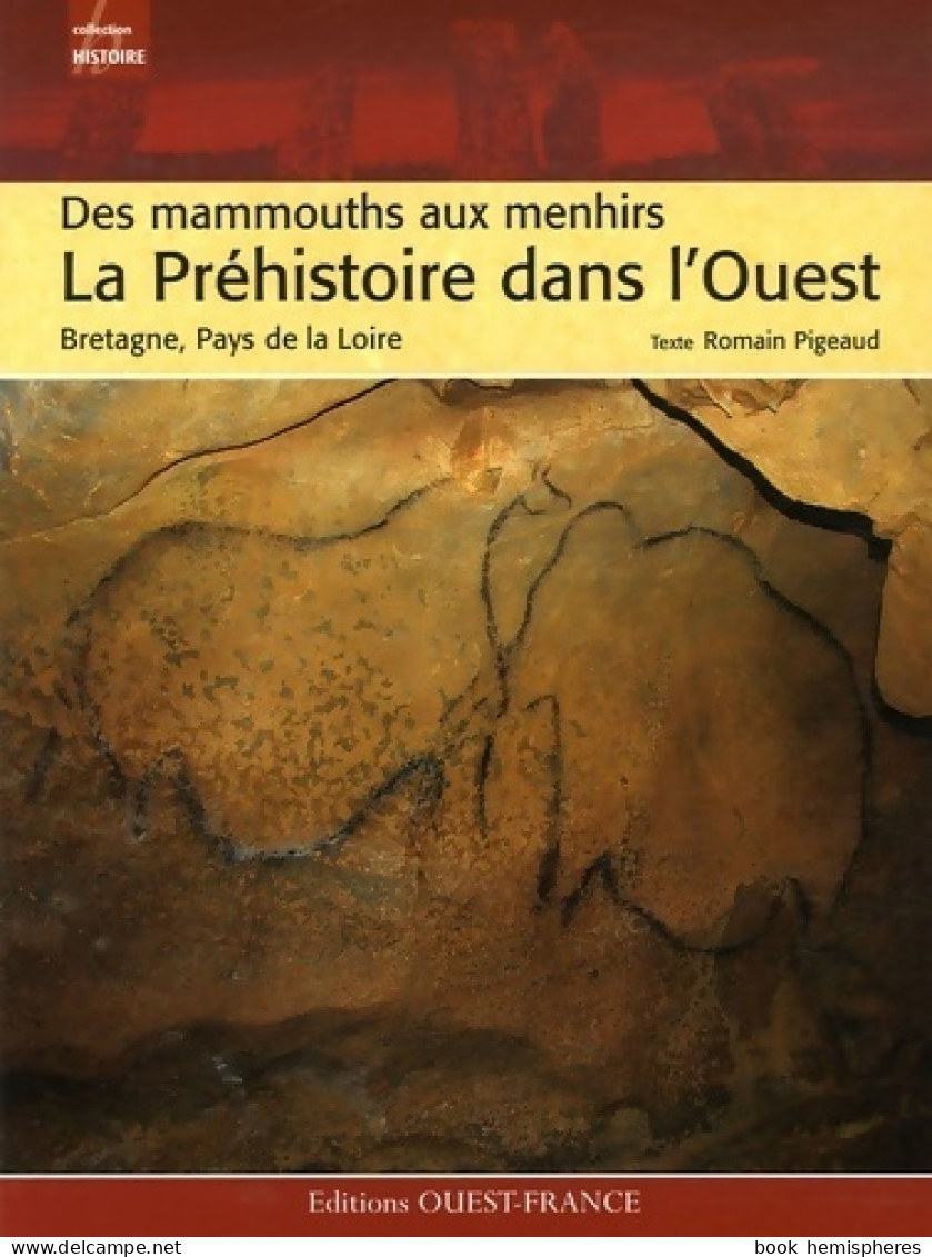 La Préhistoire Dans L'ouest : Des Mammouths Aux Menhirs (2007) De Romain Pigeaud - History