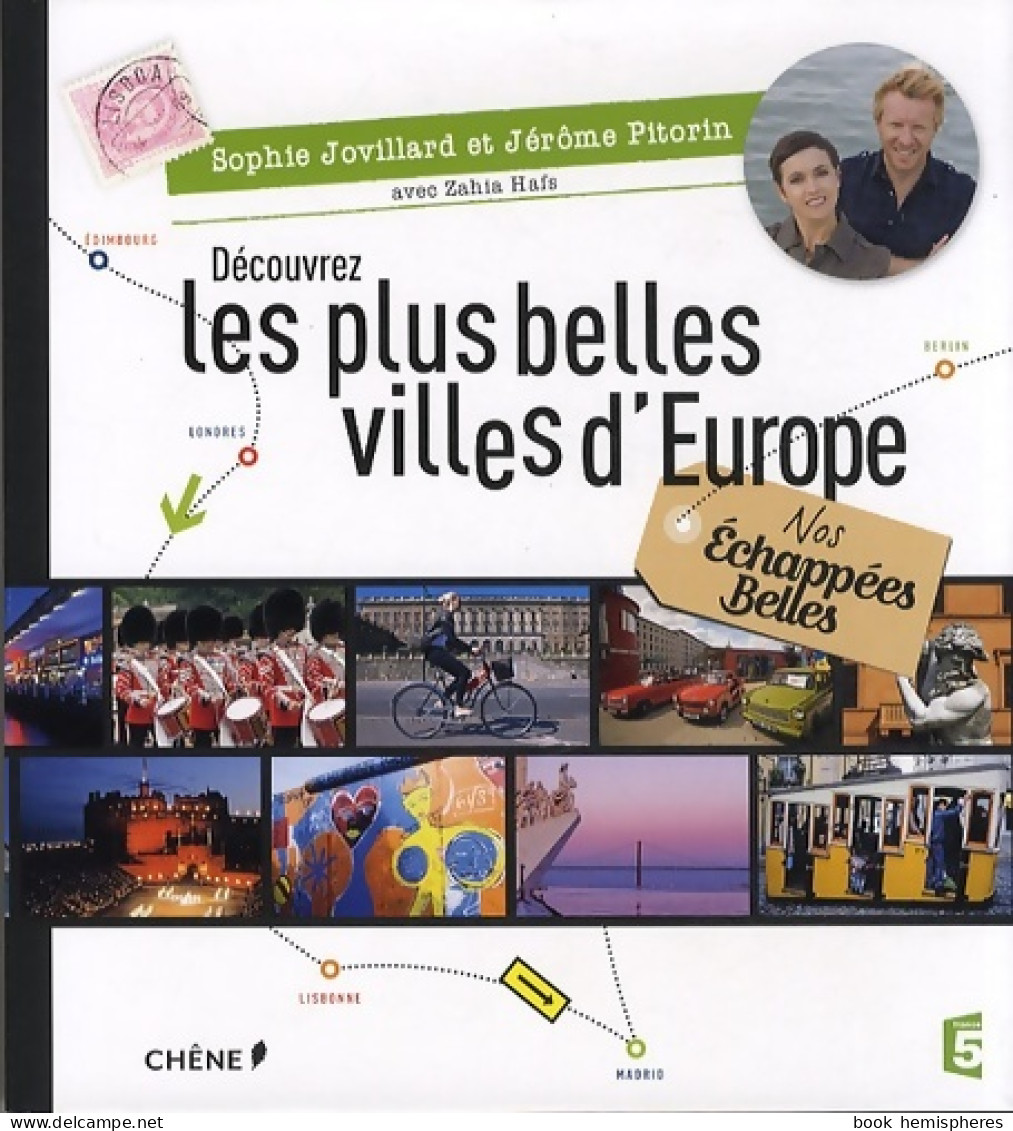 Nos Échappées Belles Découvrez Les Plus Belles Villes D'Europe (2013) De Sophie Jovillard - Toerisme