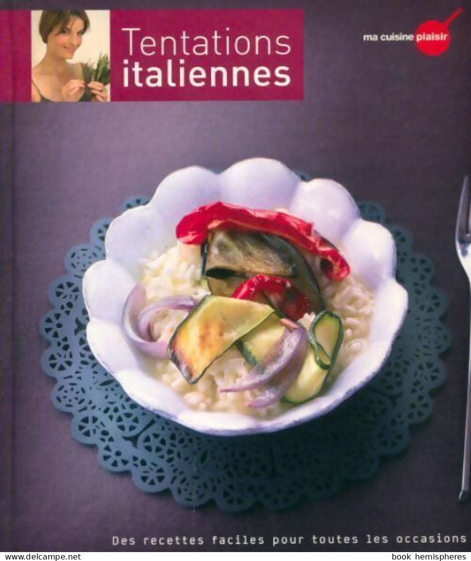 Tentations Italiennes Des Recettes Faciles Pour Toutes Les Occasions (2009) De Ma Cuisine Plaisir - Gastronomía
