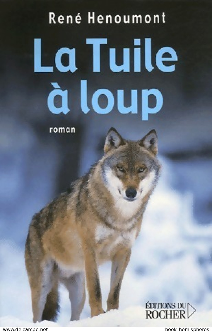 La Tuile à Loup (2006) De René Henoumont - Autres & Non Classés