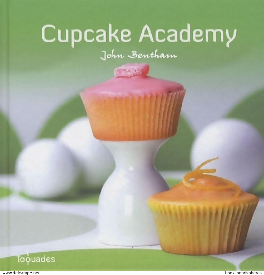 Cupcake Academy (2009) De John Bentham - Gastronomie