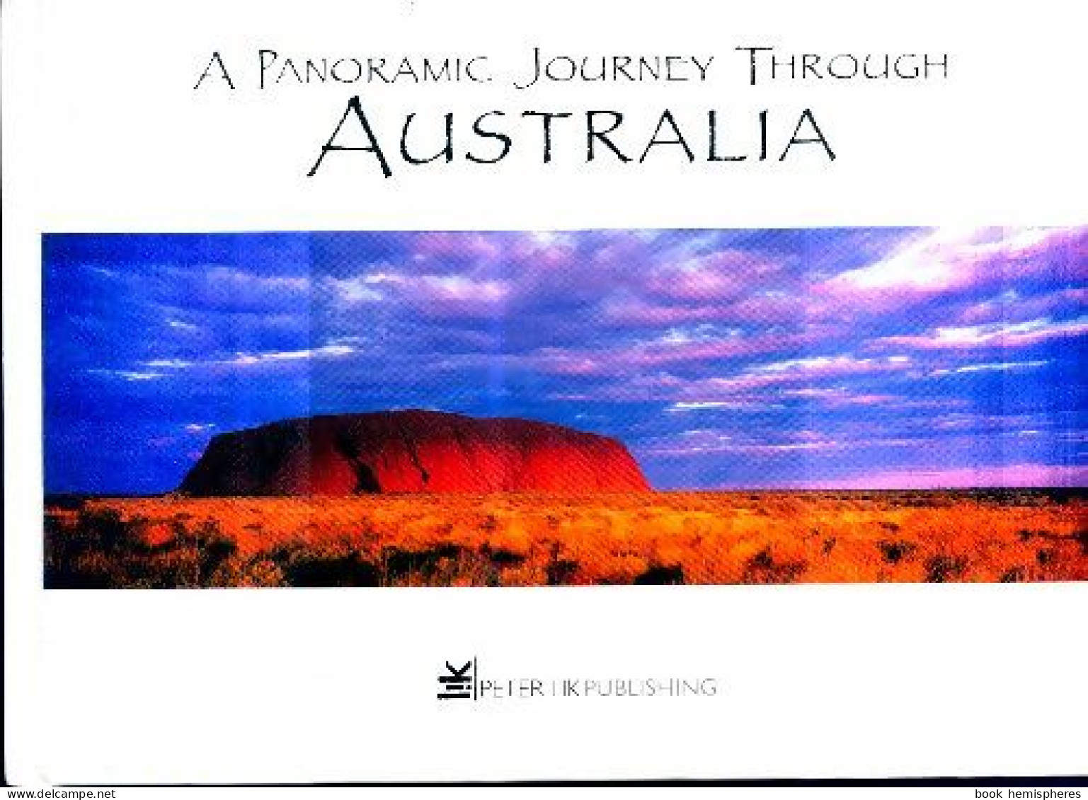 A Panoramic Journey Through Australia : Panascopes (1999) De Peter Lik - Autres & Non Classés