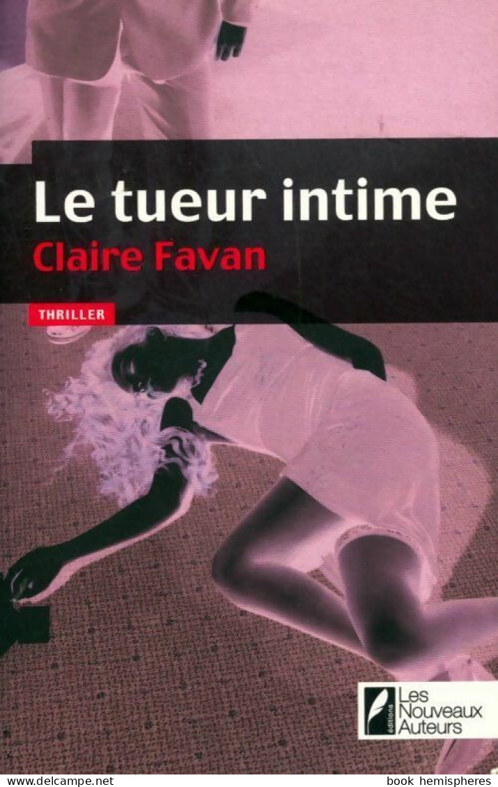 Le Tueur Intime (2010) De Claire Favan - Autres & Non Classés