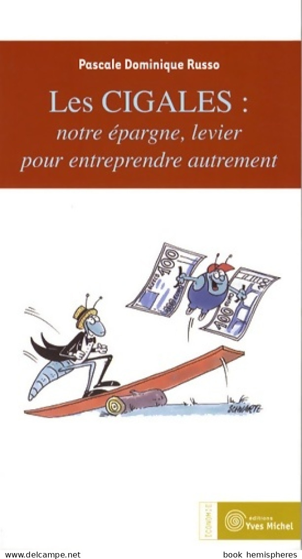 Les Cigales Notre épargne Levier Pour Entreprendre Autrement (2007) De Pascale D. Russo - Economía