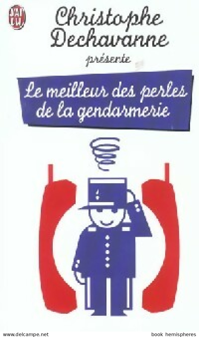 Le Meilleur Des Perles De La Gendarmerie (2002) De Christophe Dechavanne - Humour