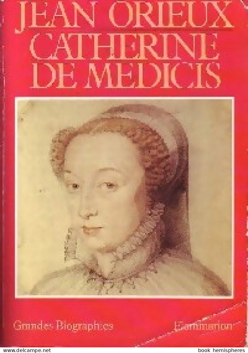 Catherine De Médicis (1986) De Jean Orieux - Historia