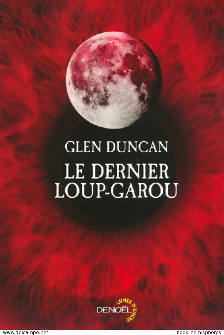 Le Dernier Loup-garou (2013) De Glen Duncan - Andere & Zonder Classificatie