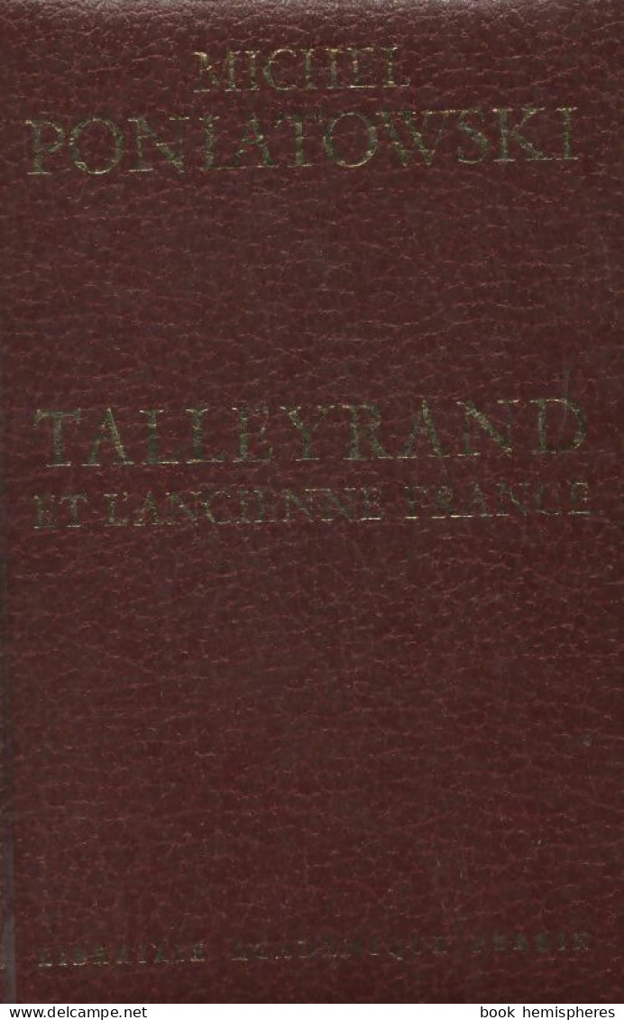 Talleyrand Et L'ancienne France (1988) De Michel Poniatowski - Historia