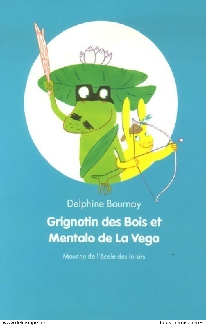 Grignotin Des Bois Et Mentalo De La Vega (2006) De Delphine Bournay - Autres & Non Classés