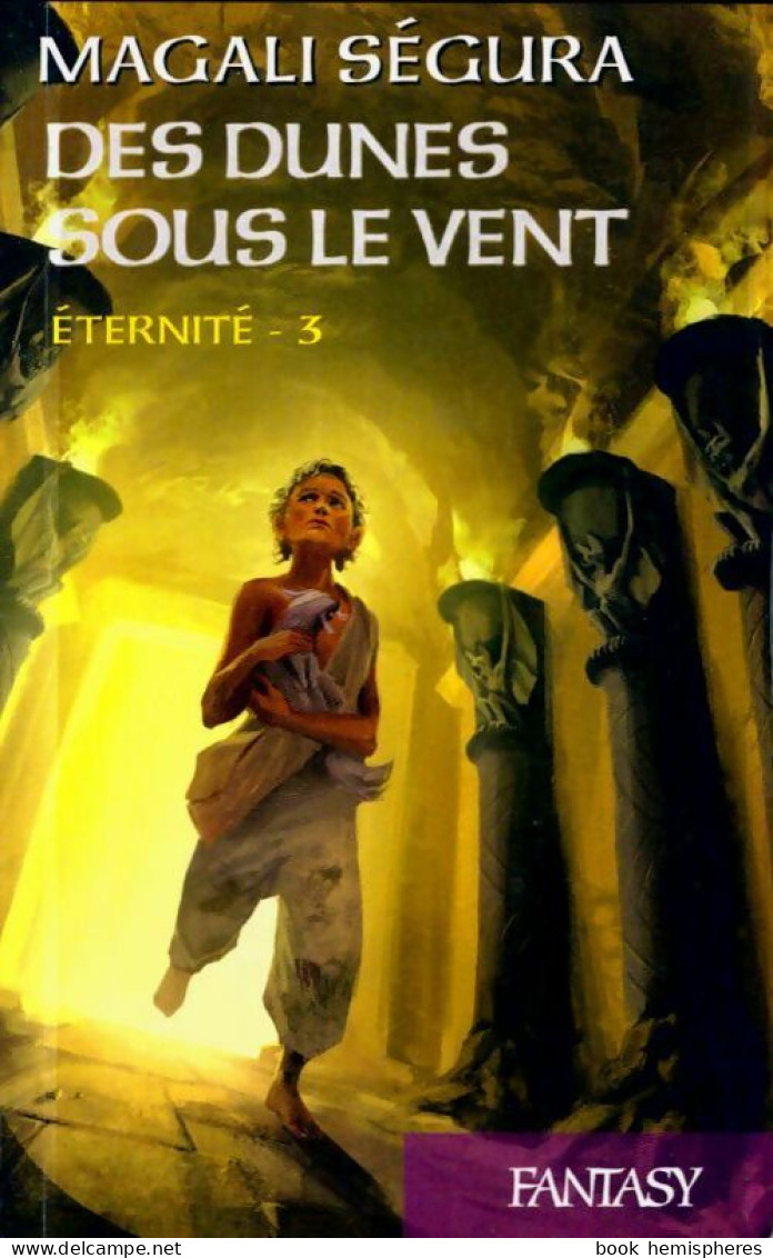 Eternité Tome III : Des Dunes Sous Le Vent (2014) De Magali Ségura - Altri & Non Classificati