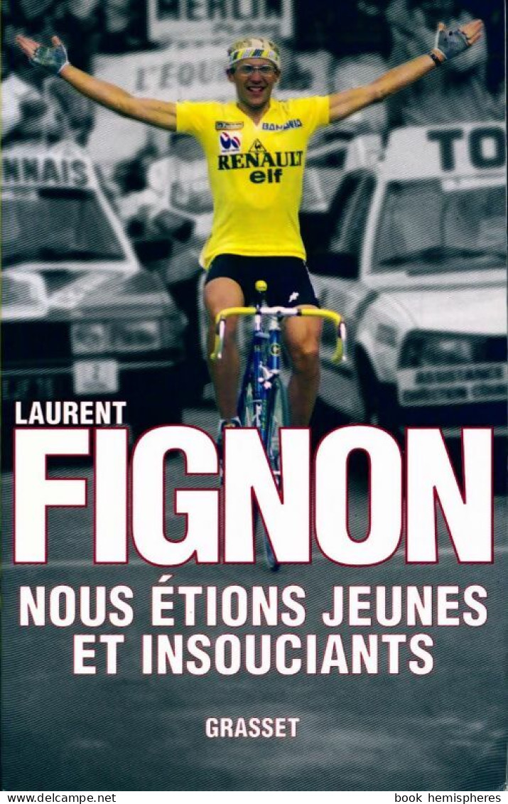 Nous étions Jeunes Et Insouciants (2009) De Laurent Fignon - Sport