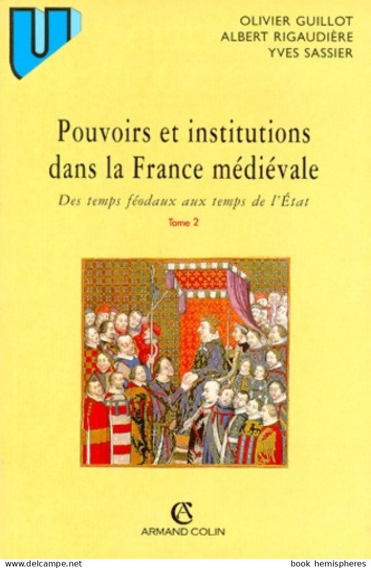 Pouvoirs Et Institutions Dans La France Médiévale. Tome II (1998) De Olivier Guillot - Histoire