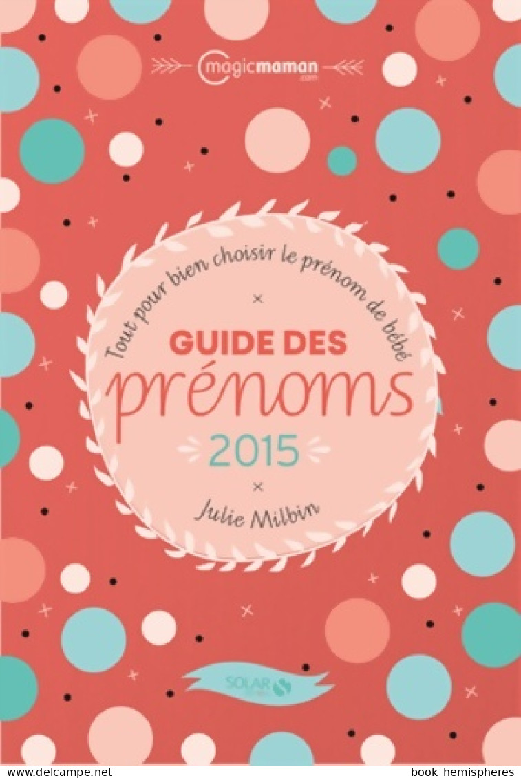 Guide Des Prénoms 2015 (2015) De Julie Milbin - Viaggi