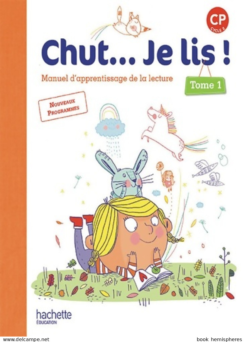 Chut... Je Lis ! Méthode De Lecture CP - Livre élève Tome I - Ed. 2016 (2016) De Joëlle Thébault - 6-12 Jaar