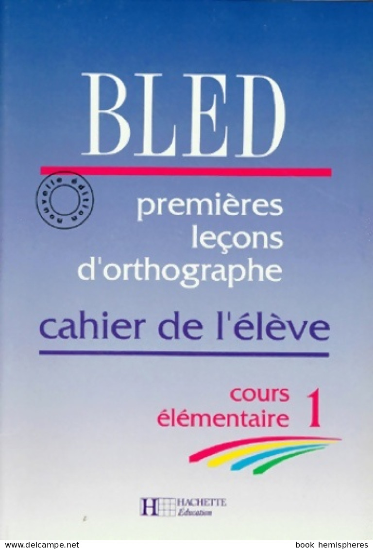 Cours D'orthographe CE1. Cahier De L'élève (1993) De Odette Bled - 6-12 Years Old