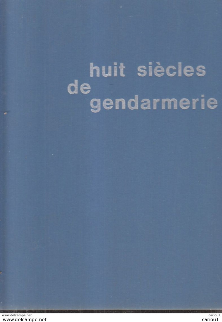C1 Huit Siecles De GENDARMERIE Grand Format ILLUSTRE Relie - Police & Gendarmerie
