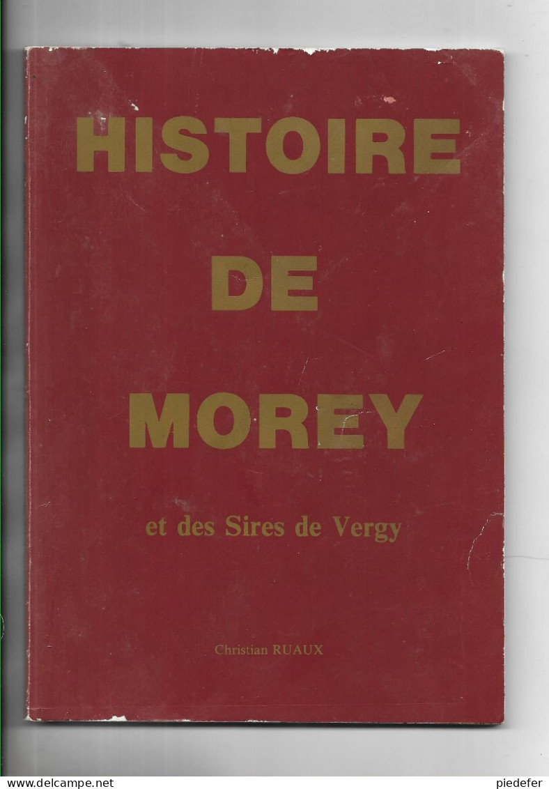 70 - Livre Sur L' Histoire De MOREY Et Des Sires DE VERGY, Par Christian RUAUX. Edité En 1987. Dédicacé Par L' Auteur - Franche-Comté