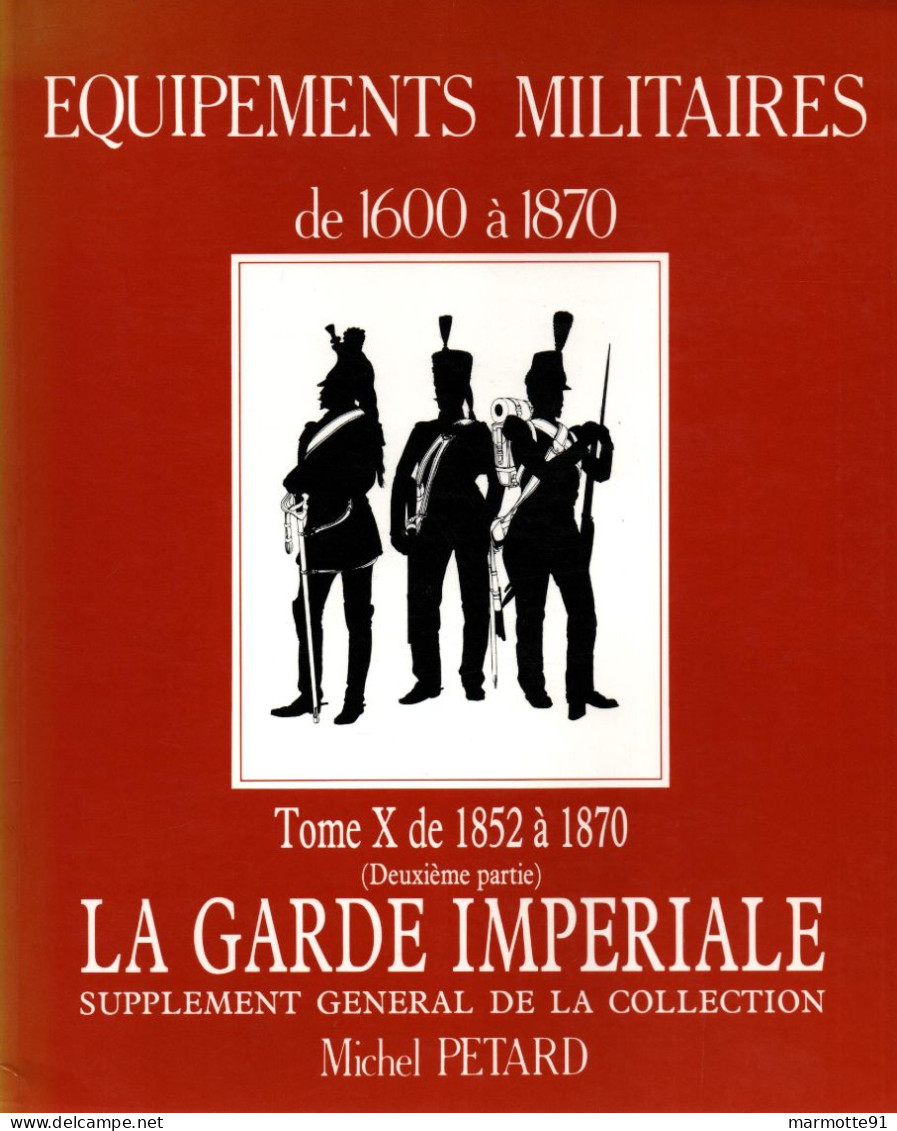 EQUIPEMENTS MILITAIRES 1600 1870  TOME 10 1852 A 1870  PAR M. PETARD - Equipment