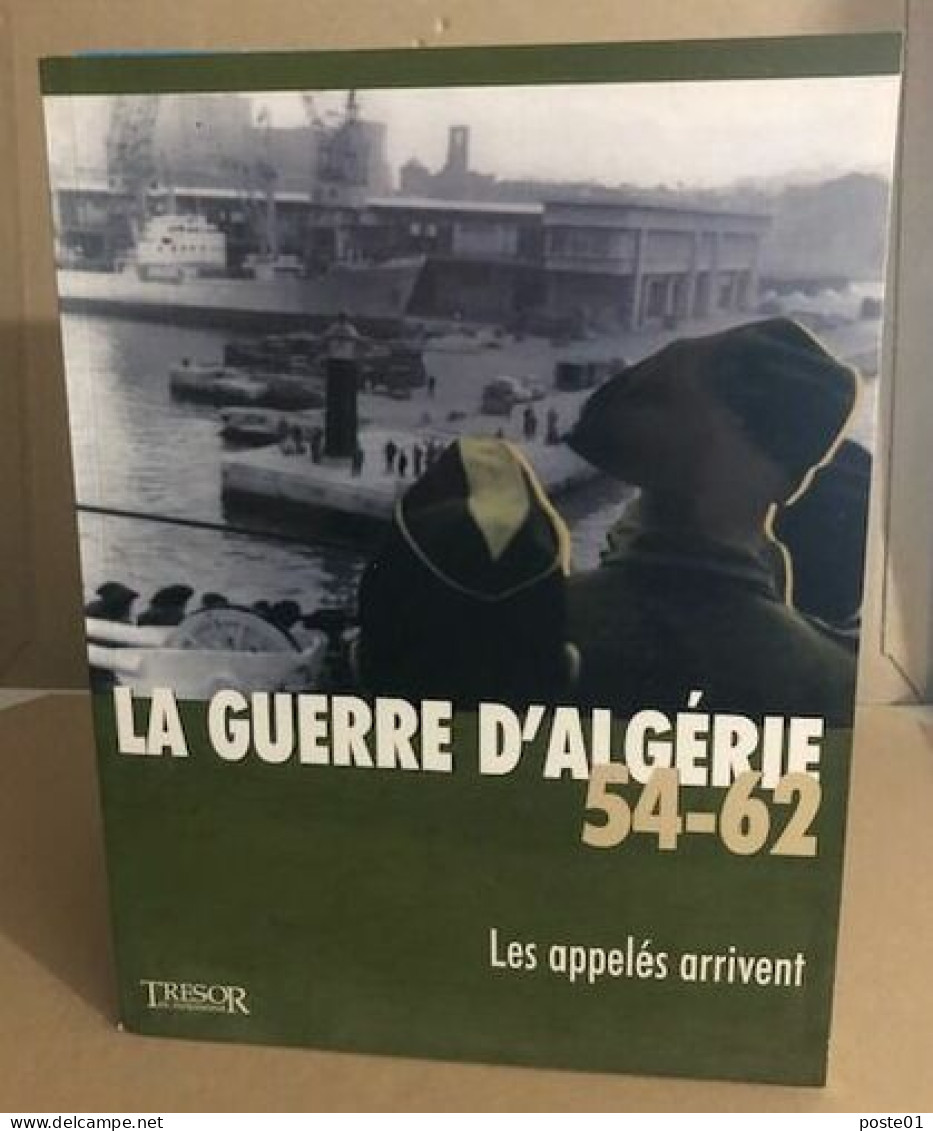 La Guerre D'Algérie 54-62. Les Appelés Arrivent. Vol.2 - Geschiedenis