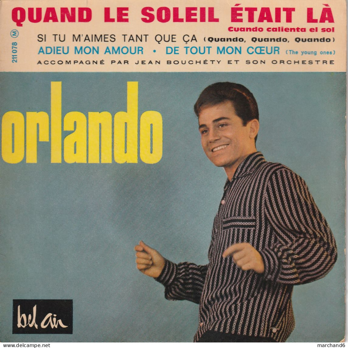 Orlando Bel Air 211 078 3/63 Quand Le Soleil était La/adieu Mon Amour/si Tu M'aimes Tant Que Ca/de Tout Mon Coeur - Otros - Canción Francesa