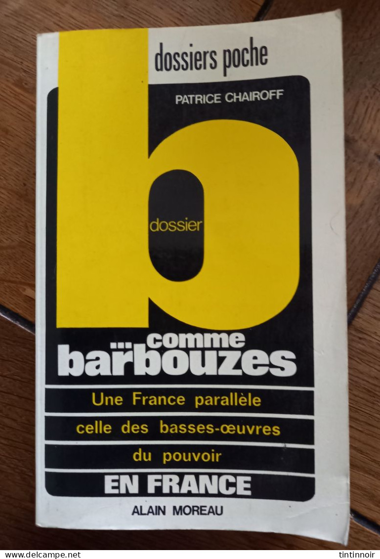 B... Comme Barbouzes Une France Parallèle Celle Des Basses-œuvres Du Pouvoir Patrick Chairoff 1975 - Politique