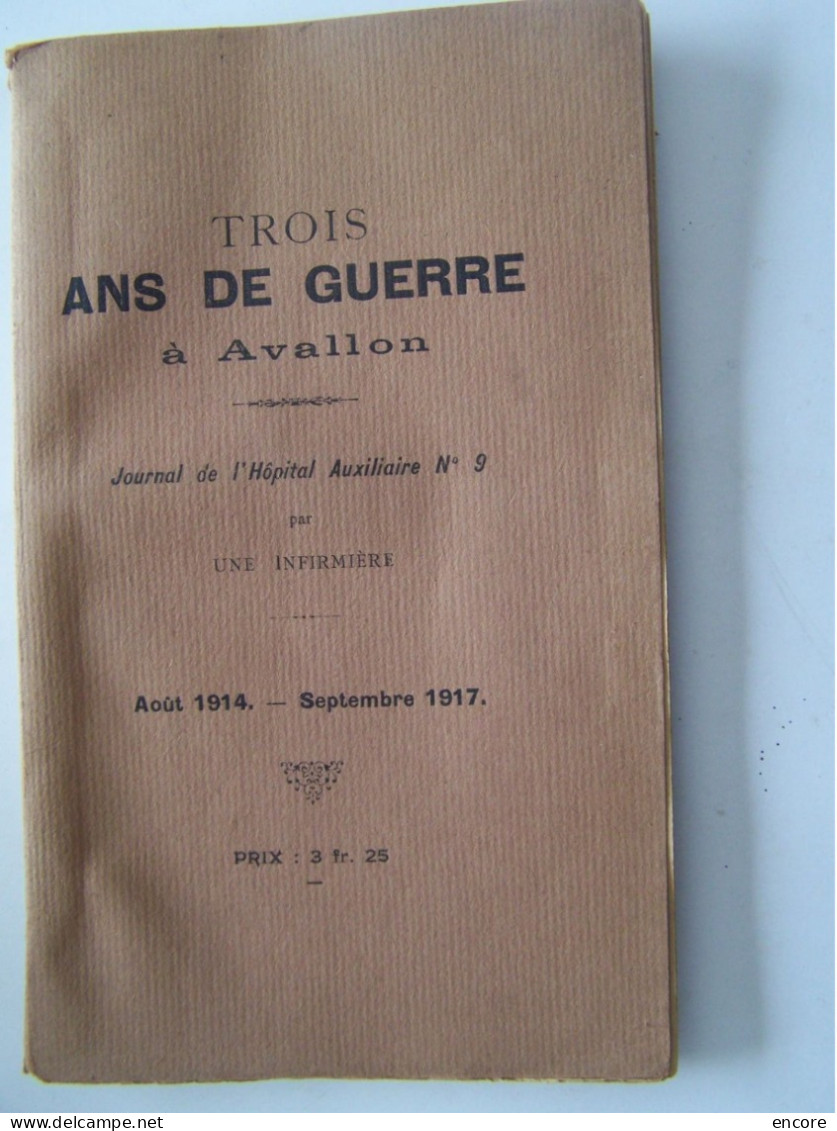 AVALLON. YONNE. MILITARIA. "TROIS ANS DE GUERRE. JOURNAL DE L'HOPITAL AUXILIAIRE N°9".   100_3632 - Bourgogne