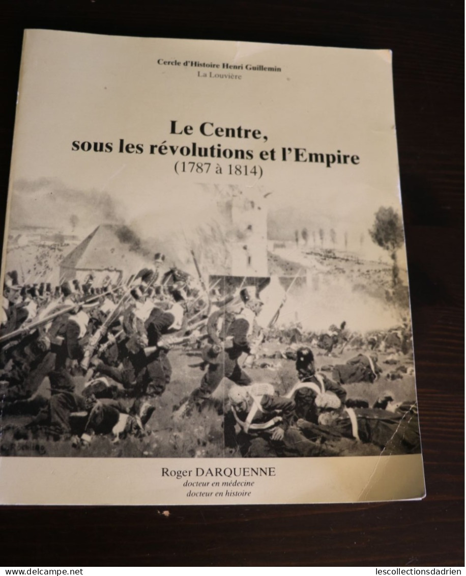 Le Centre Sous La Révolution Et L'Empire 1787-1814 - Roger Darquenne - Français