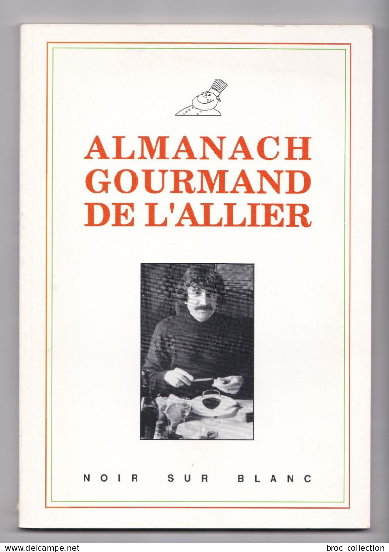 Almanach Gourmand De L'Allier 1990, Patrice Rötig, Didier Arrachart, Alain Daudier - Bourbonnais