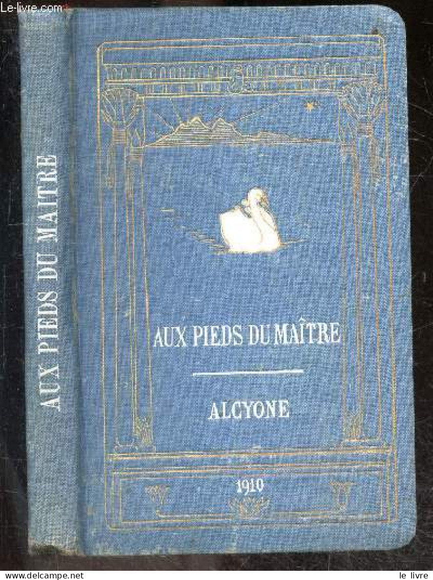 Aux Pieds Du Maitre - Bibliotheque Theosophique - ALCYONE (Jiddu Krishnamurti) - 1911 - Psicología/Filosofía