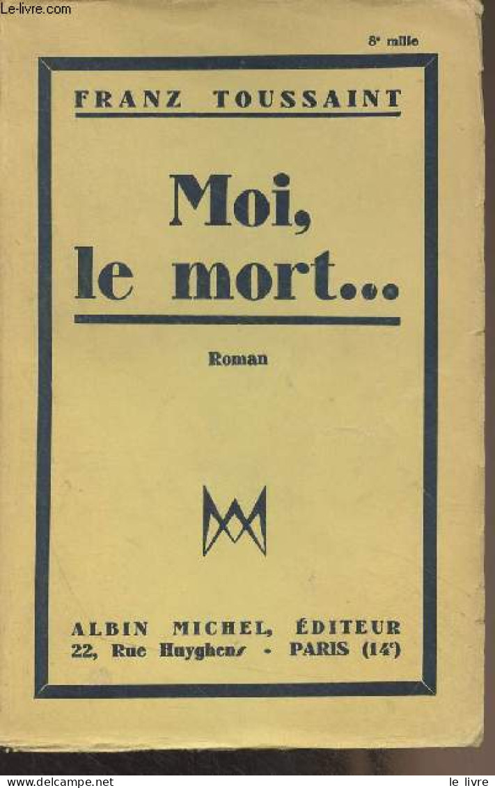 Moi, Le Mort... - Toussaint Franz - 1930 - Autres & Non Classés