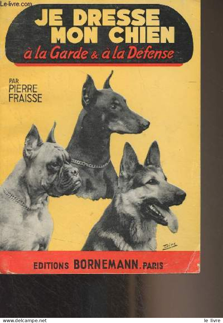 Je Dresse Mon Chien à La Garde Et à La Défense - Fraisse Pierre - 1971 - Animales